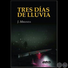 TRES DAS DE LLUVIA - Autor: J. MIRANDA - Ao 2019